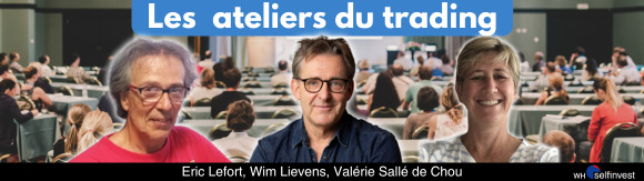 Les Ateliers du trading avec Eric LEFORT, Wim LIEVENS et Valérie SALLE DE CHOU