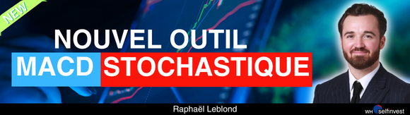 Le nouvel outil MACD stochastique avec Raphaël LEBLOND